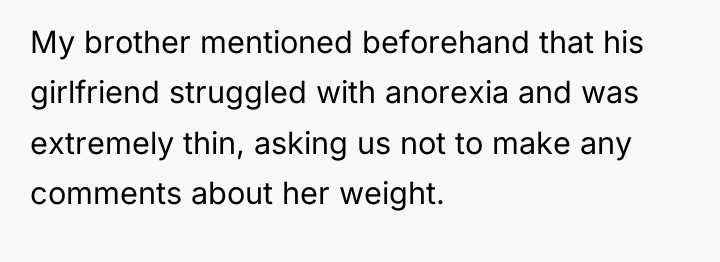 My brother mentioned beforehand that his girlfriend struggled with anorexia...