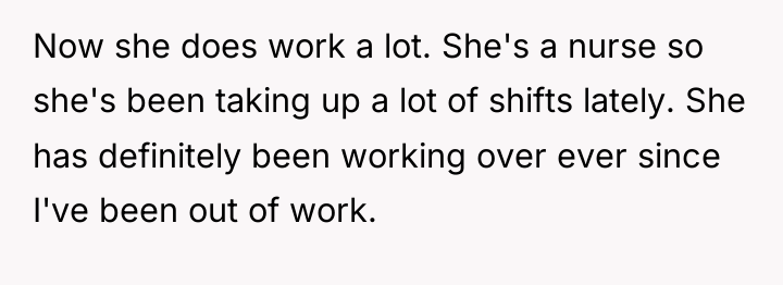 Now she does work a lot. She's a nurse so...