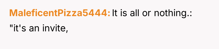 MaleficentPizza5444 It is all or nothing.: "it's an invite,