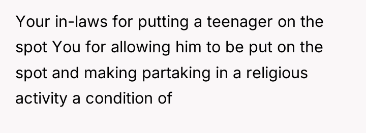 Your in-laws for putting a teenager on the spot You...