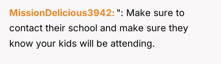 MissionDelicious3942 ": Make sure to contact their school and make...