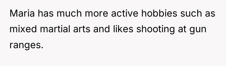 Maria has much more active hobbies such as mixed martial...