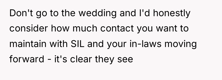 Don't go to the wedding and I'd honestly consider how...