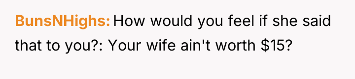 BunsNHighs How would you feel if she said that to...