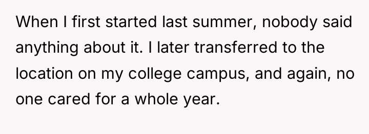 When I first started last summer, nobody said anything about...
