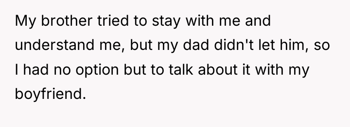 My brother tried to stay with me and understand me,...