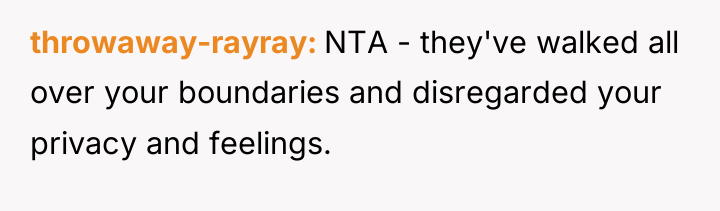 throwaway-rayray NTA - they've walked all over your boundaries and...