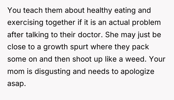 You teach them about healthy eating and exercising together if...