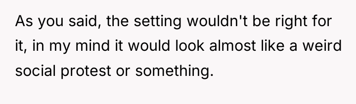 As you said, the setting wouldn't be right for it,...