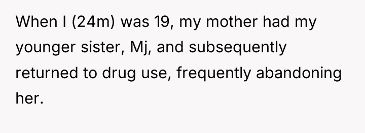 When I (24m) was 19, my mother had my younger...