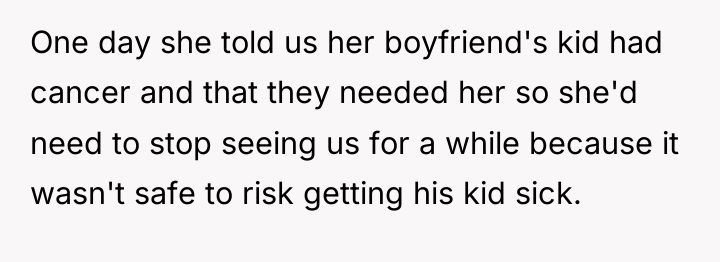 One day she told us her boyfriend's kid had cancer...