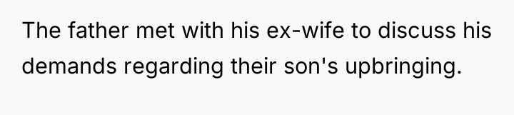The father met with his ex-wife to discuss his demands...