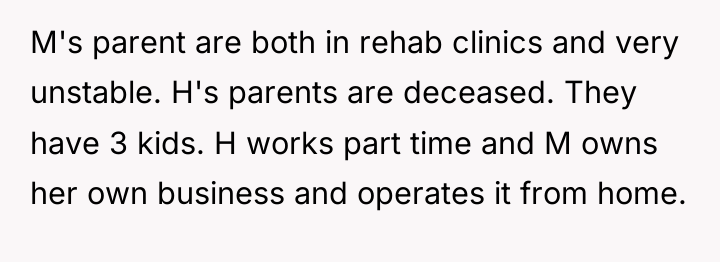 M's parent are both in rehab clinics and very unstable....
