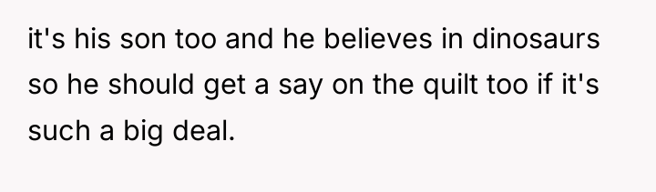 it's his son too and he believes in dinosaurs so...