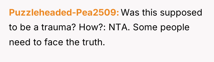 Puzzleheaded-Pea2509 Was this supposed to be a trauma? How?: NTA....