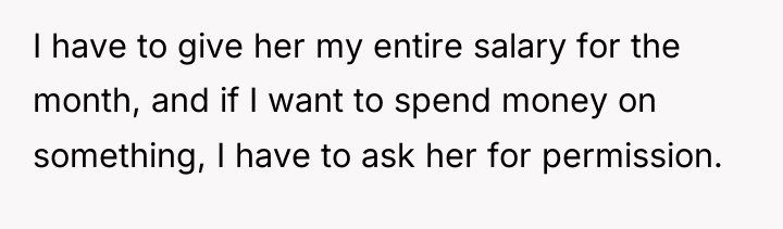 I have to give her my entire salary for the...