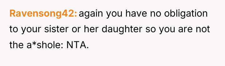 Ravensong42 again you have no obligation to your sister or...