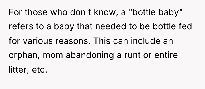 For those who don't know, a "bottle baby" refers to...