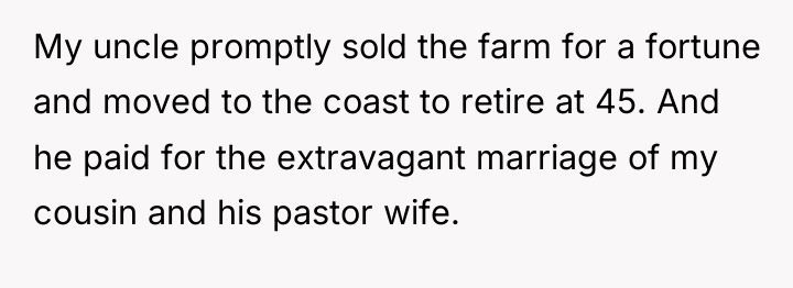 My uncle promptly sold the farm for a fortune and...
