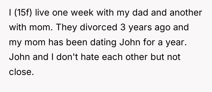 I (15f) live one week with my dad and another...