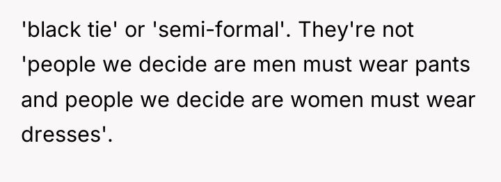 'black tie' or 'semi-formal'. They're not 'people we decide are...