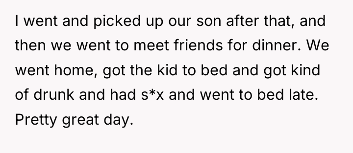 I went and picked up our son after that, and...