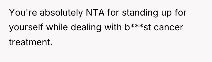 You're absolutely NTA for standing up for yourself while dealing...
