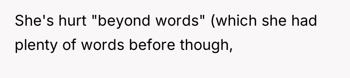 She's hurt "beyond words" (which she had plenty of words...