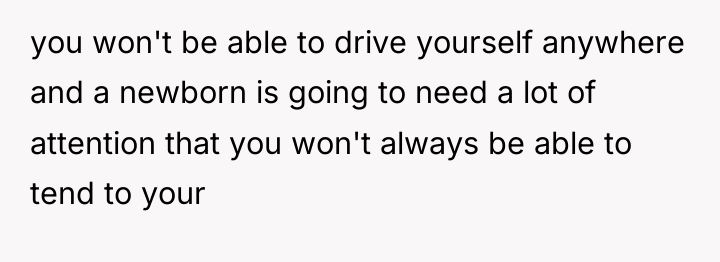 you won't be able to drive yourself anywhere and a...