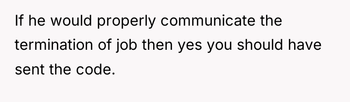 If he would properly communicate the termination of job then...
