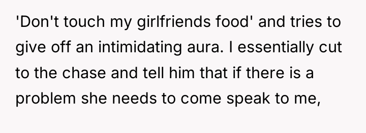 'Don't touch my girlfriends food' and tries to give off...