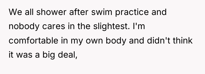 We all shower after swim practice and nobody cares in...