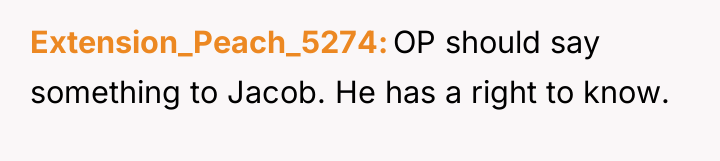 Extension_Peach_5274 OP should say something to Jacob. He has a...