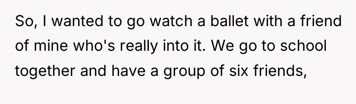So, I wanted to go watch a ballet with a...