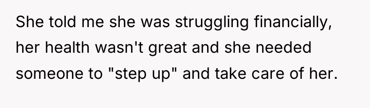 She told me she was struggling financially, her health wasn't...