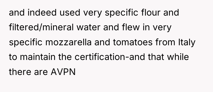and indeed used very specific flour and filtered/mineral water and...