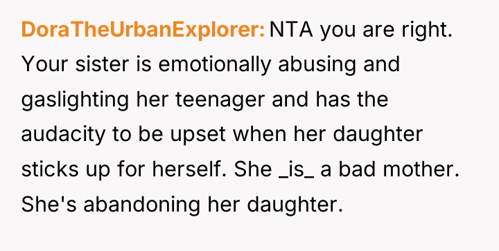 DoraTheUrbanExplorer NTA you are right. Your sister is emotionally abusing...