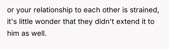 or your relationship to each other is strained, it's little...