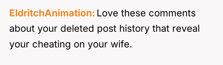 EldritchAnimation Love these comments about your deleted post history that...