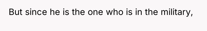 But since he is the one who is in the...