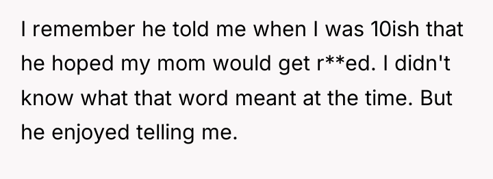 I remember he told me when I was 10ish that...