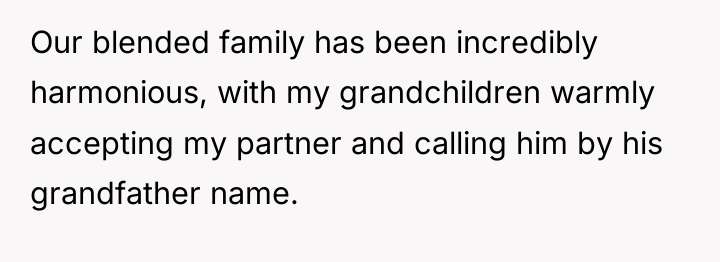 Our blended family has been incredibly harmonious, with my grandchildren...