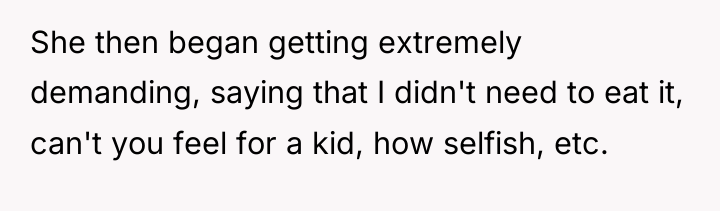 She then began getting extremely demanding, saying that I didn't...