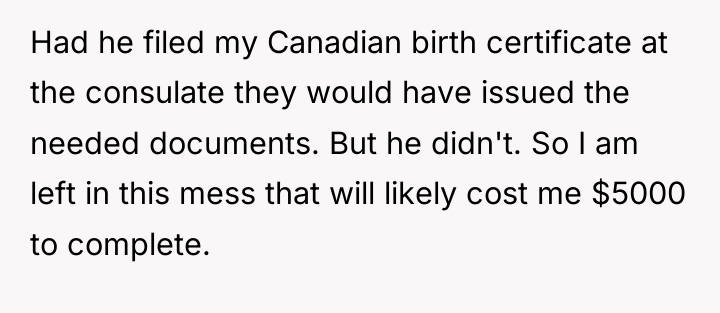 Had he filed my Canadian birth certificate at the consulate...