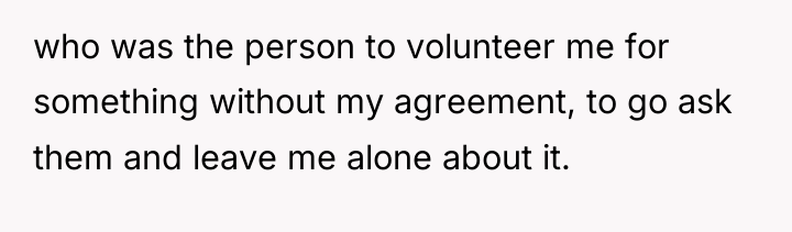 who was the person to volunteer me for something without...