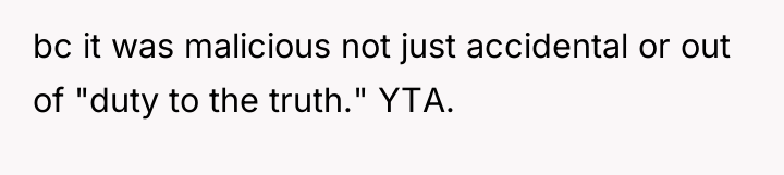 bc it was malicious not just accidental or out of...