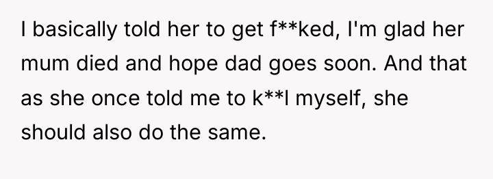 I basically told her to get f**ked, I'm glad her...