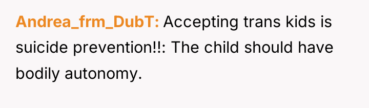 Andrea_frm_DubT Accepting trans kids is suicide prevention!!: The child should...