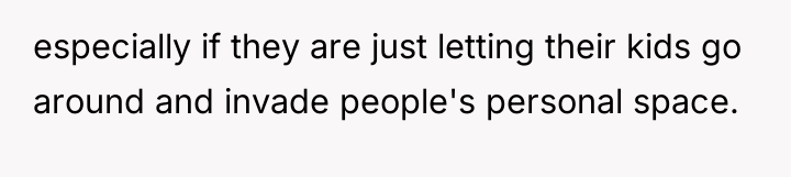 especially if they are just letting their kids go around...