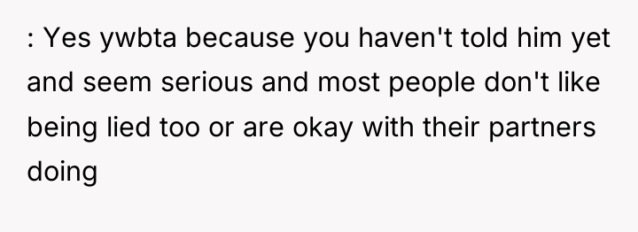 : Yes ywbta because you haven't told him yet and...